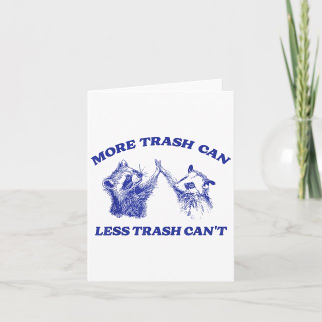 More Trash Can Less Trash Can't Funny Insration Ra Card (Front)