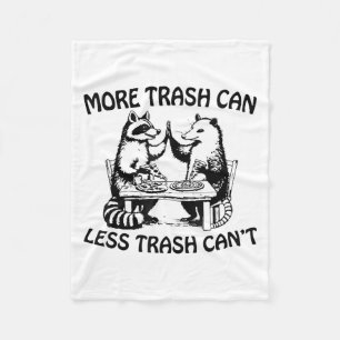 More Trash Can Less Trash Can't Funny Raccoon Ossu Fleece Blanket