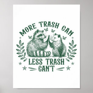 More Trash Can Less Trash Can't Funny Raccoon Ossu Poster