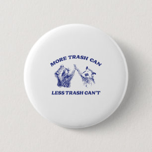 More Trash Can Less Trash Can't Funny Raccoon Sayi 6 Cm Round Badge