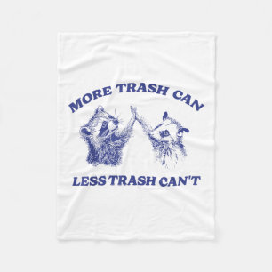 More Trash Can Less Trash Can't Funny Raccoon Sayi Fleece Blanket