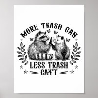 More Trash Can Less Trash Cant Funny Racoon Oposs