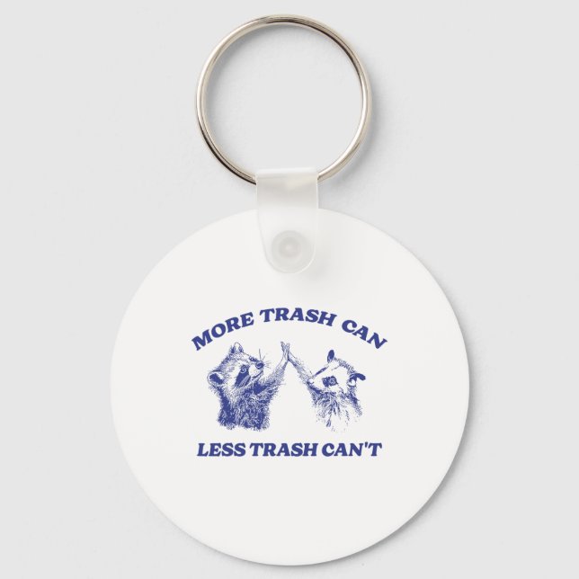 More Trash Can Less Trash Can't Funny Racoon Sayi Key Ring (Front)