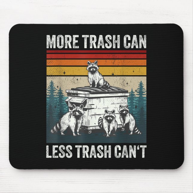 More Trash Can Less Trash Can't Retro Humor Funny  Mouse Pad (Front)