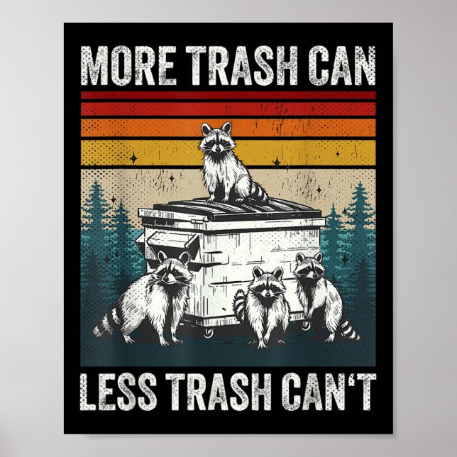 More Trash Can Less Trash Can't Retro Humor Funny  Poster (Front)