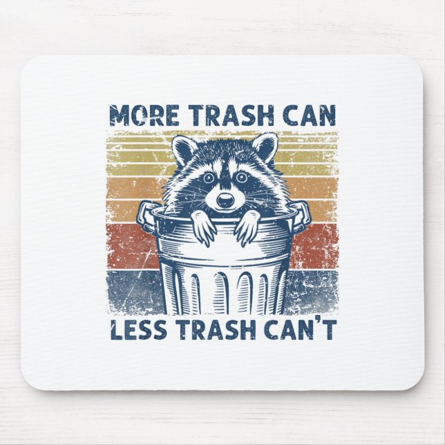 More Trash Can Less Trash Can't Trash Panda Raccoo Mouse Pad (Front)
