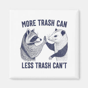 More Trash Can Less Trash Can't Trash Raccoon And  Magnet