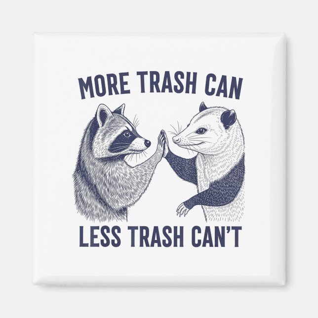 More Trash Can Less Trash Can't Trash Raccoon And  Magnet (Front)
