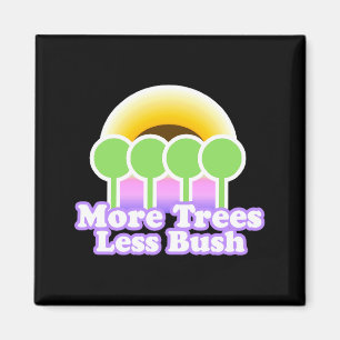 More Trees Less Bu Shirt Earth Day T Shirt Magnet