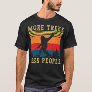 More Trees Less People Camping Funny Bigfoot Outdo T-Shirt