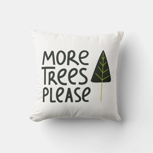 More Trees Please Cushion (Front)