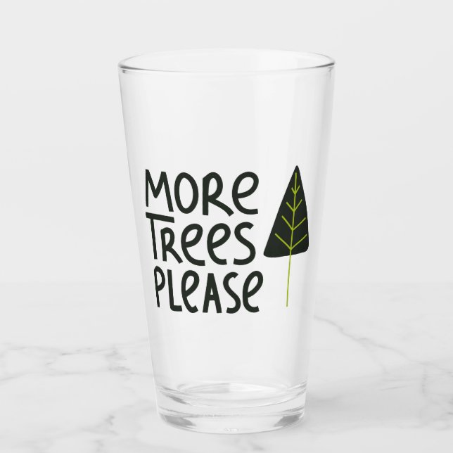 More Trees Please Glass (Front)