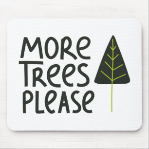 More Trees Please Mouse Pad