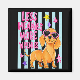 More Weenies Less Meanies Cute Dachshund Dog Lover Magnet