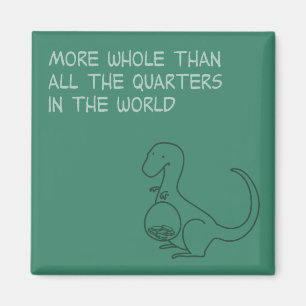 More Whole Than the World's Quarters Magnet