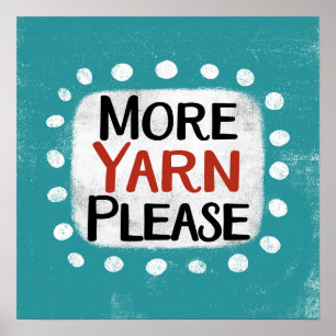 More Yarn Please Poster Wall Art