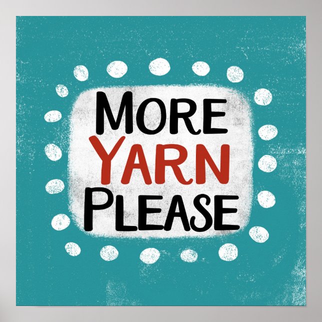 More Yarn Please Poster Wall Art (Front)