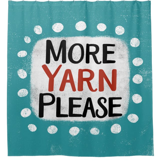 More Yarn Please Shower Curtain (Front)