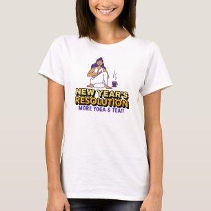 More Yoga and Tea-New Year's Resolution T-Shirt