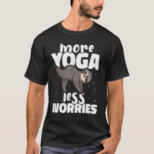 More Yoga Less Worries Yoga Instructor Meditation  T-Shirt