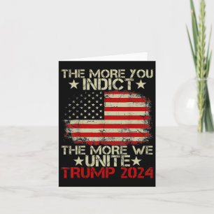 More You Indict The More We Unite Maga Trump Indic Card