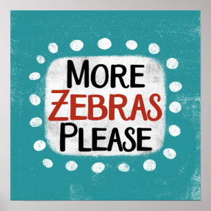 More Zebras Please Poster Wall Art