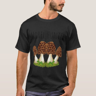 Morel hunter mushroom hunting funny morchella T-Shirt