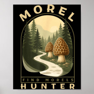 Morel Hunter Shirt Find Morels Mushroom Hunting Poster