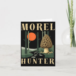 Morel Hunter Shirt Mushroom Hunting Camping Card