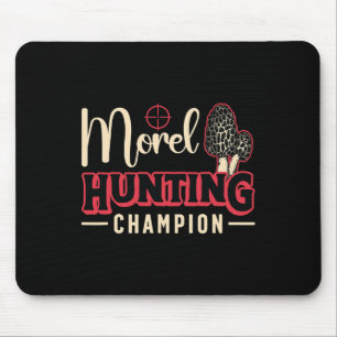 Morel Hunting Champion Loves Mushrooming Mushroom  Mouse Pad