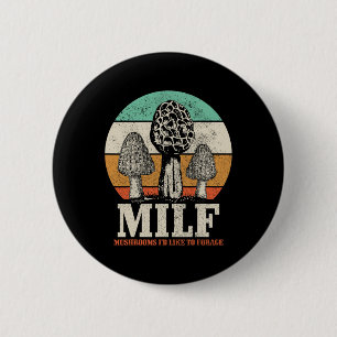 Morel Mushroom Hunting M.i.l.f. Mushrooms I'd Like 6 Cm Round Badge