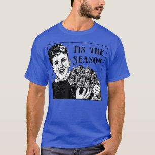 Morel Mushroom Hunting Tis the Season T-Shirt