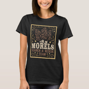 Morel Search Rescue Team - Mushroom Hunting Mushro T-Shirt