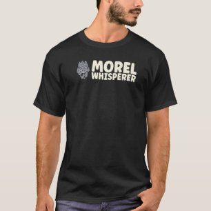 Morel Whisperer Mushroom Mycology Fungi T-Shirt