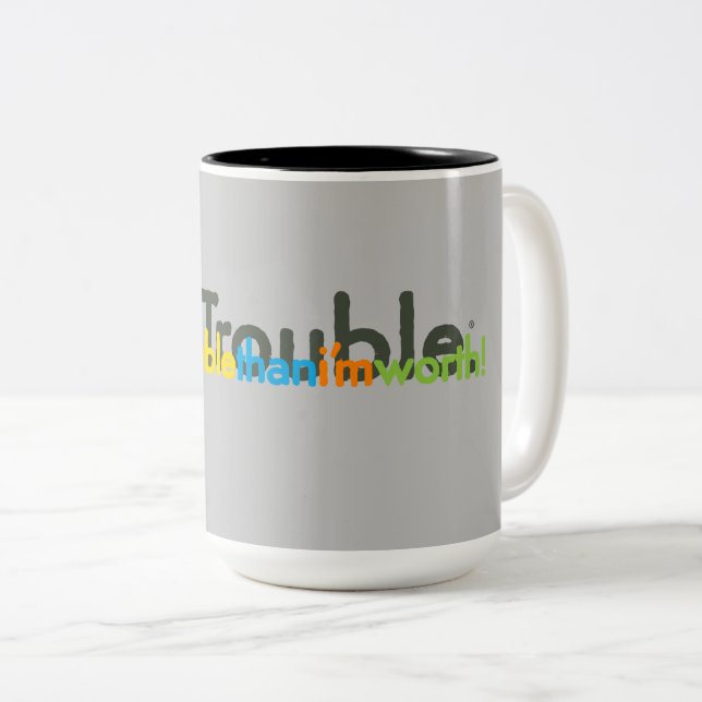 moretroublethani'mworth! Two-Tone coffee mug (Front Right)