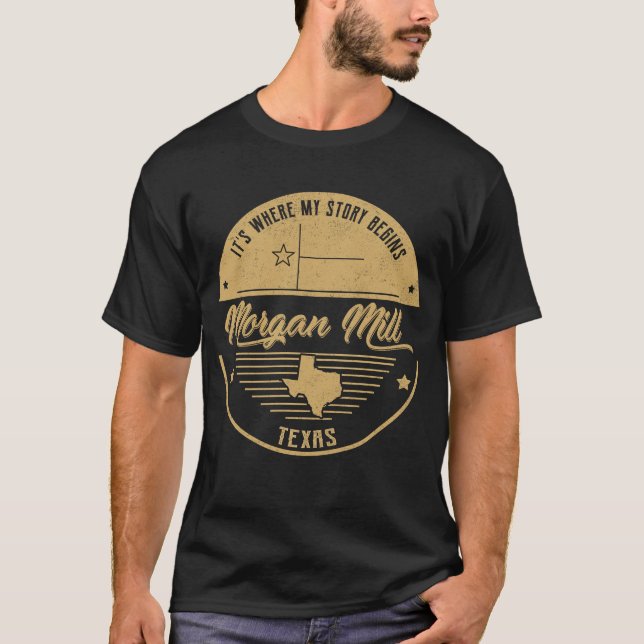 Morgan Mill Texas It's Where my story begins T-Shirt (Front)