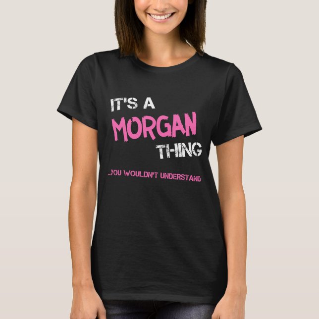 Morgan thing you wouldn't understand novelty T-Shirt (Front)