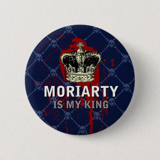 Moriarty is my king 6 cm round badge