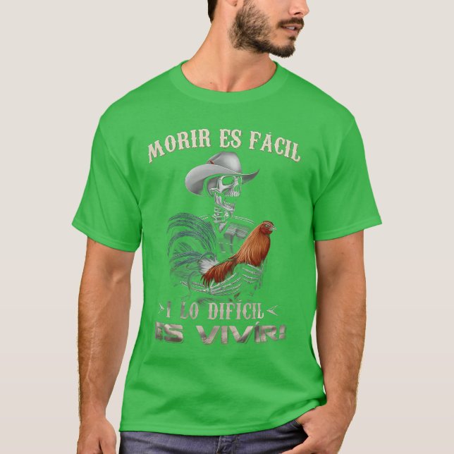 Morir ES Facil O Lo Difcil ES Vivir T-Shirt (Front)