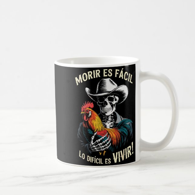 Morir Es Facil O Lo Difícil Es Vivir  Coffee Mug (Right)
