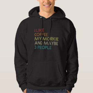 Morkie Dog Owner Coffee Lovers Quote Funny Vintage Hoodie