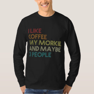 Morkie Dog Owner Coffee Lovers Quote Funny Vintage T-Shirt
