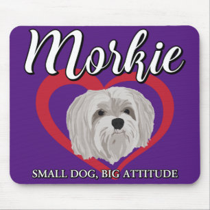 Morkie - Small Dog, Big Attitude - 3 Mouse Pad