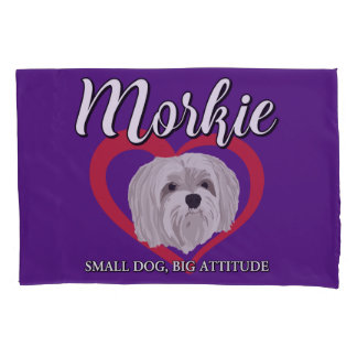 Morkie - Small Dog, Big Attitude - 3 Pillowcase