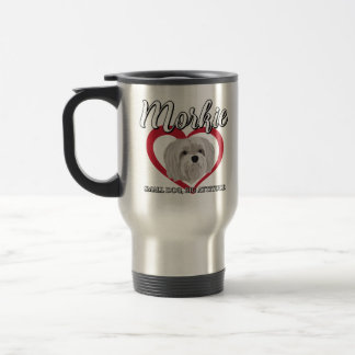 Morkie - Small Dog, Big Attitude - 3 Travel Mug