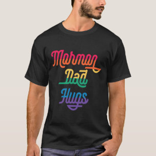 MORMON DAD HUGS LGBT Gay Pride Meme  T-Shirt