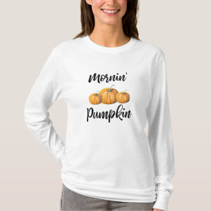 Mornin Pumpkin T-Shirt