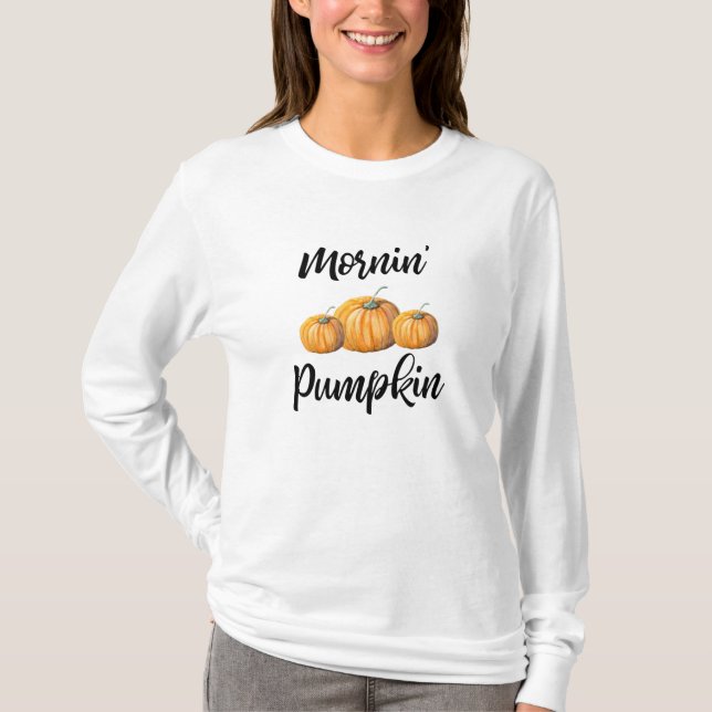 Mornin Pumpkin T-Shirt (Front)