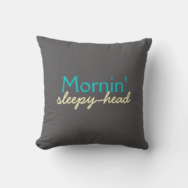 Mornin' Sleepy-Head - Teal and Yellow on Grey Cushion (Front)