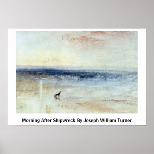 Morning After Shipwreck By Joseph William Turner Poster